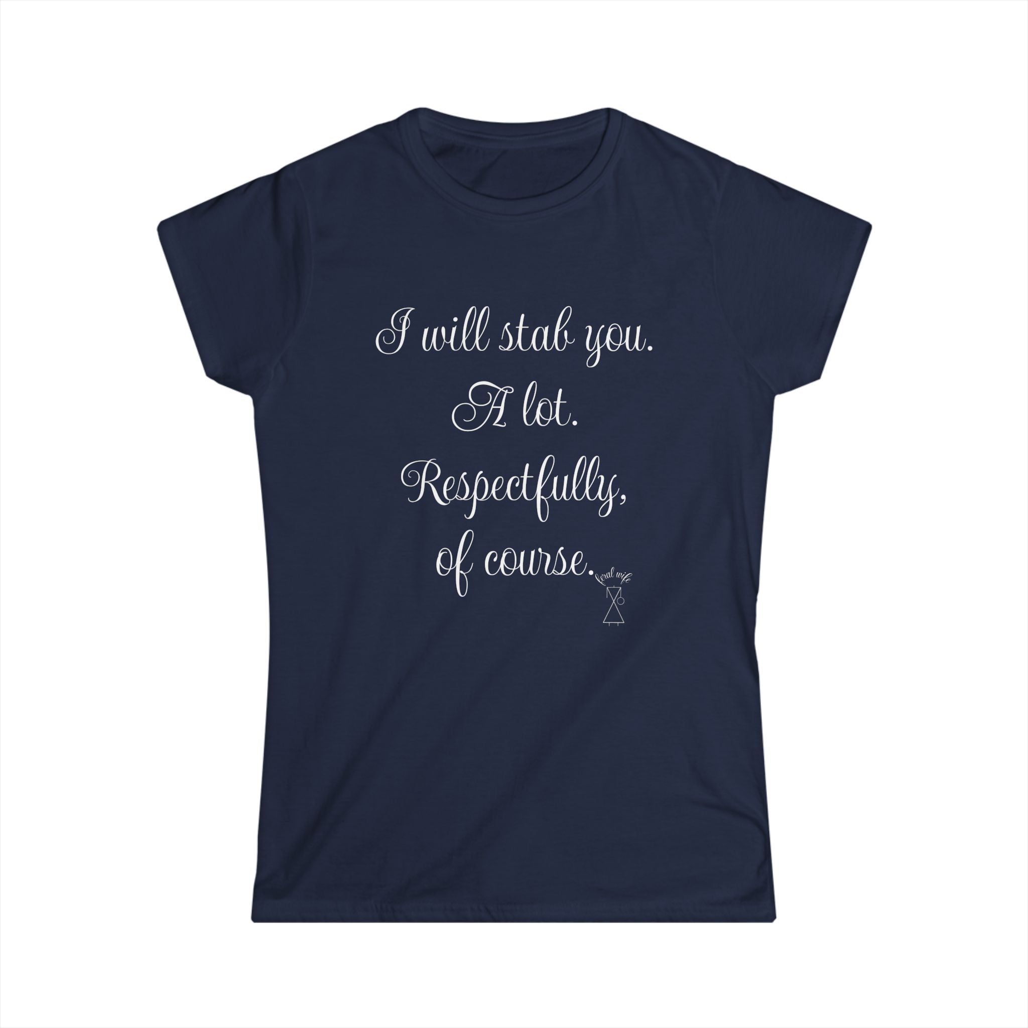 "I will stab you. A lot. Respectfully, of course..." Script Graphic T-Shirt
