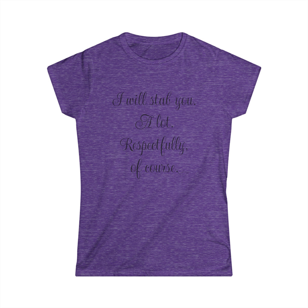 "I will stab you. A lot. Respectfully, of course..." Script Graphic T-Shirt
