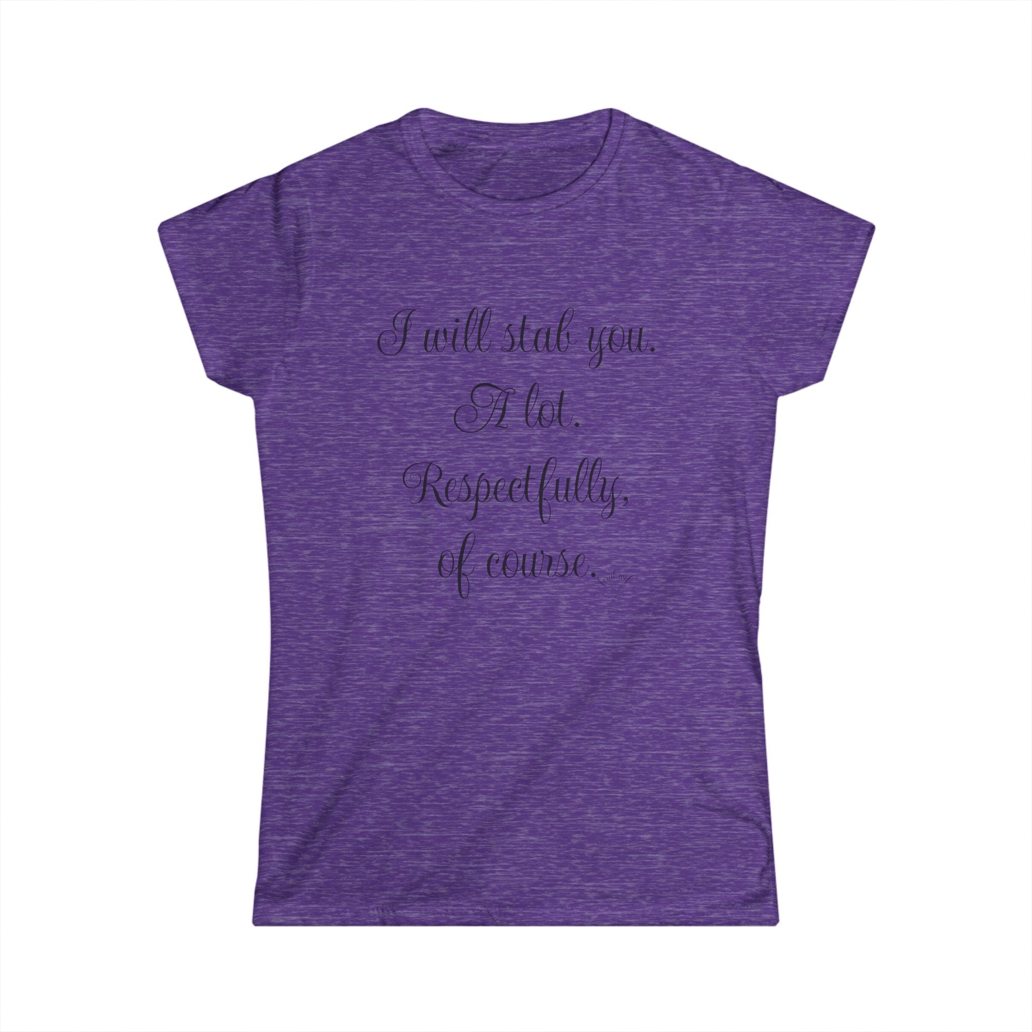 "I will stab you. A lot. Respectfully, of course..." Script Graphic T-Shirt