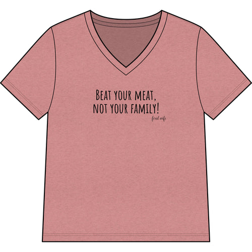 "Beat Your Meat, Not Your Family" Funny Sarcastic Graphic V-Neck Shirt