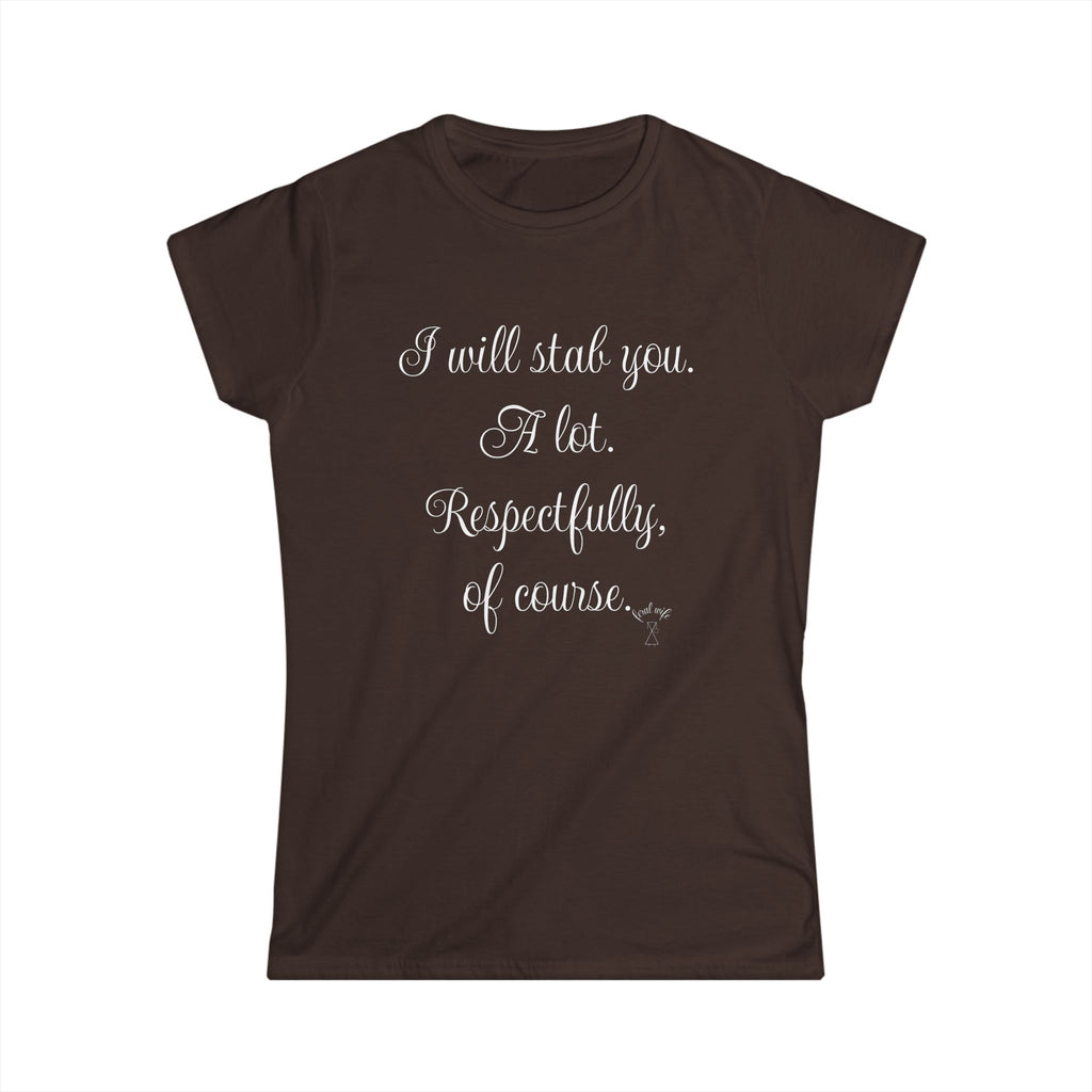 "I will stab you. A lot. Respectfully, of course..." Script Graphic T-Shirt