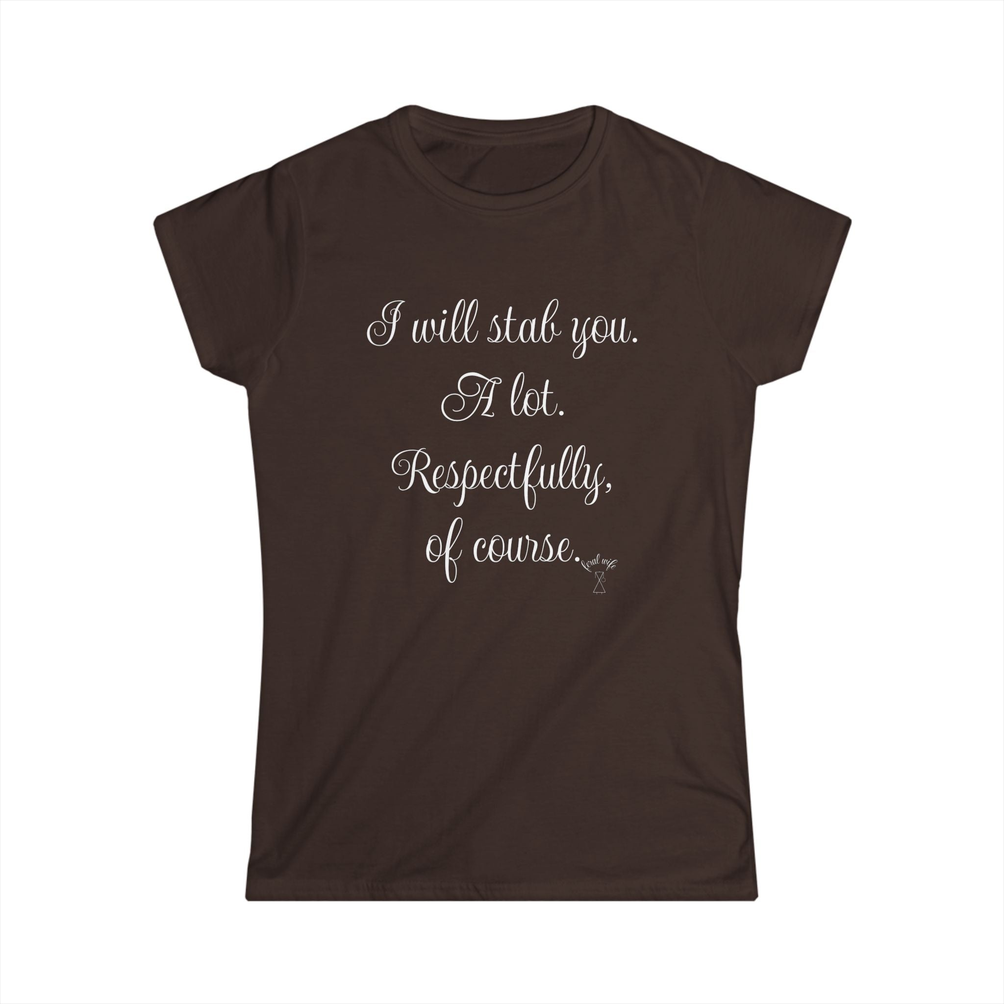 "I will stab you. A lot. Respectfully, of course..." Script Graphic T-Shirt