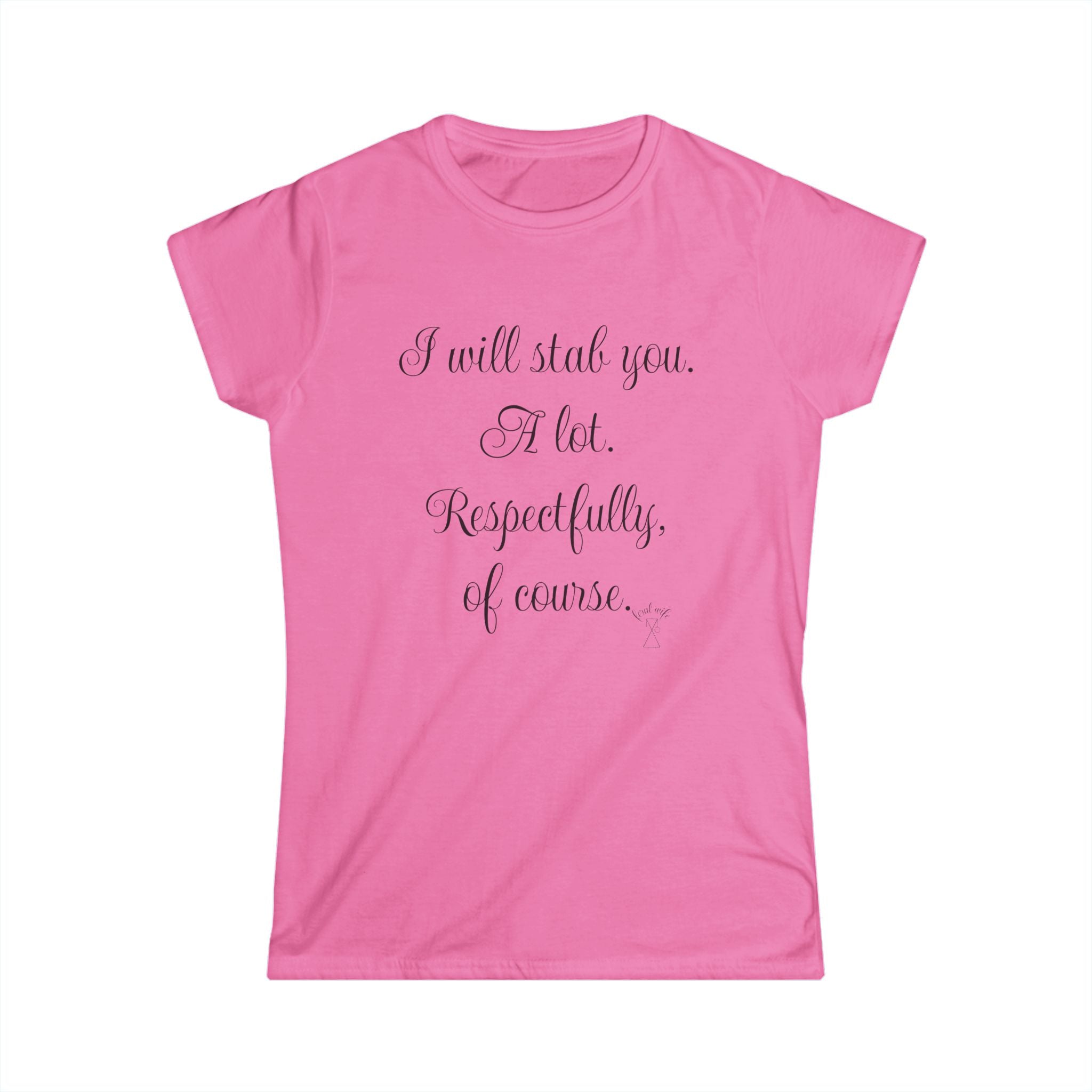 "I will stab you. A lot. Respectfully, of course..." Script Graphic T-Shirt