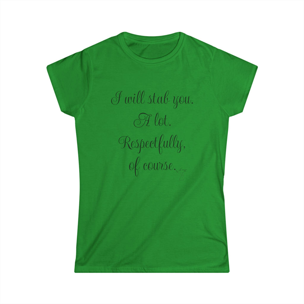 "I will stab you. A lot. Respectfully, of course..." Script Graphic T-Shirt