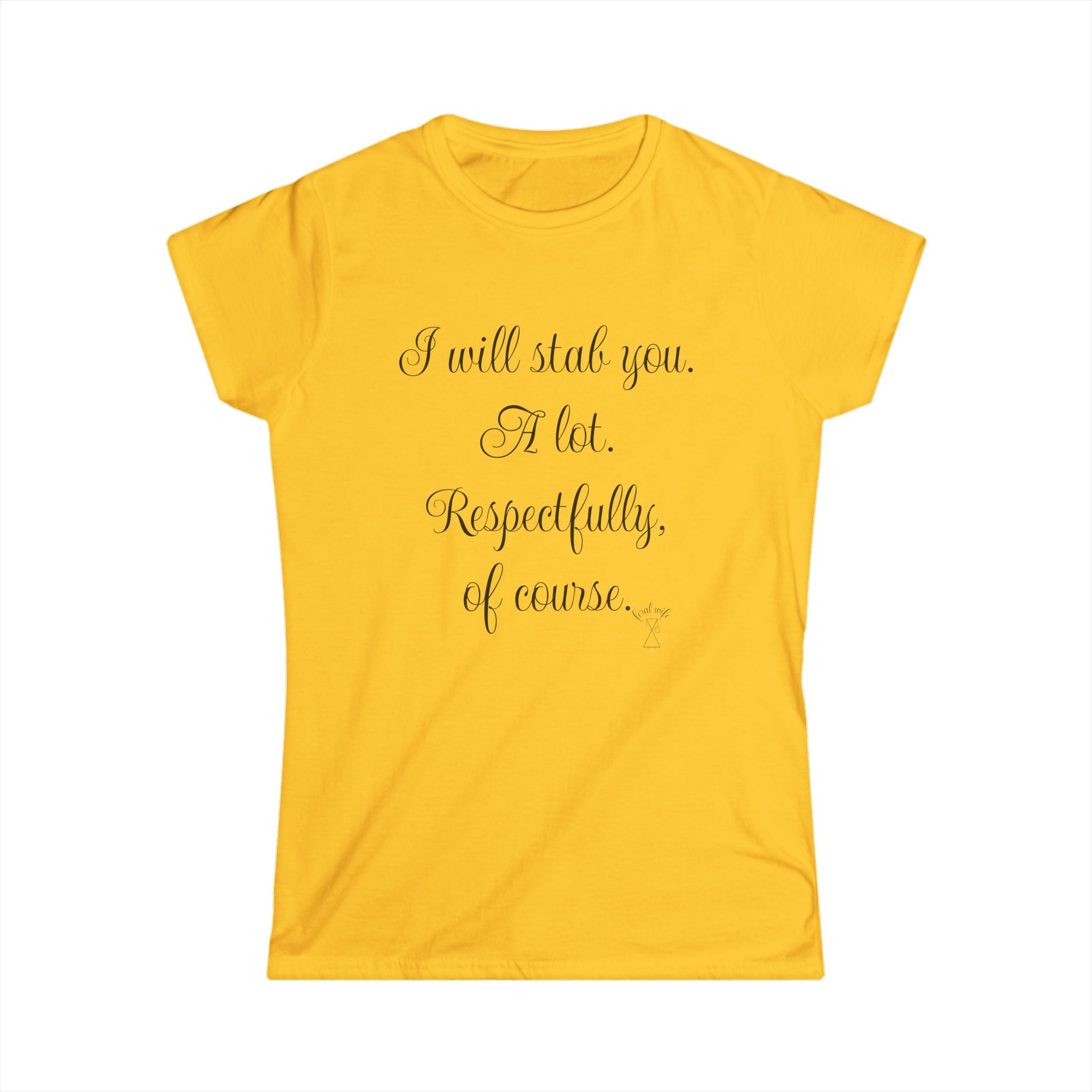 "I will stab you. A lot. Respectfully, of course..." Script Graphic T-Shirt